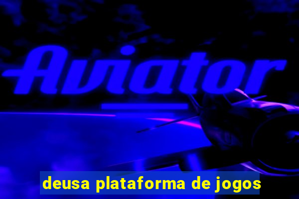 deusa plataforma de jogos